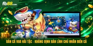 Bắn Cá Vua Hải Tặc - Khẳng Định Bản Lĩnh Chủ Nhân Biển Cả