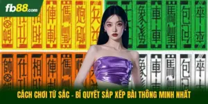 Cách Chơi Tứ Sắc - Bí Quyết Sắp Xếp Bài Thông Minh Nhất