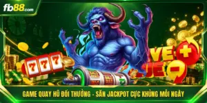 Game Quay Hũ Đổi Thưởng - Săn Jackpot Cực Khủng Mỗi Ngày 