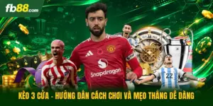 Kèo 3 Cửa - Hướng Dẫn Cách Chơi Và Mẹo Thắng Dễ Dàng