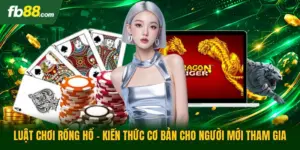 Luật Chơi Rồng Hổ - Kiến Thức Cơ Bản Cho Người Mới Tham Gia